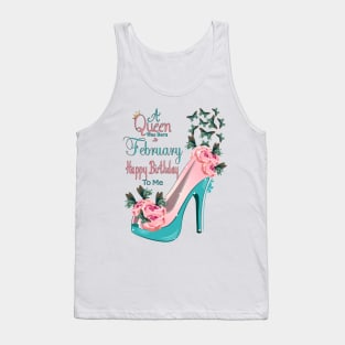 A  Queen Was Born In February Happy Birthday To Me Tank Top